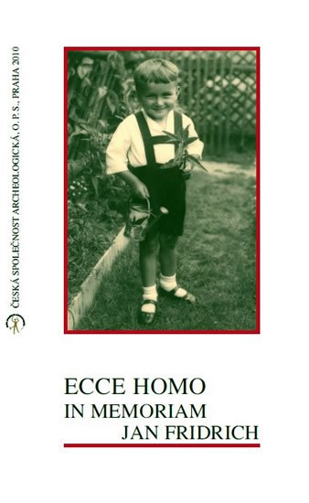 Sýkorová-Fridrichová Ivana: Ecce Homo in Memoriam Jan Fridrich Sýkorová-Fridrichová Ivana: Ecce Homo in Memoriam Jan Fridrich