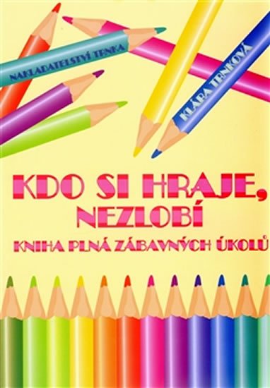 Trnková Klára: Kdo si hraje, nezlobí Trnková Klára: Kdo si hraje, nezlobí