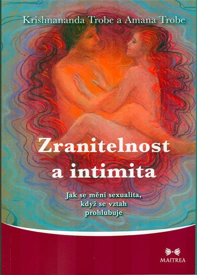 Trobe Krishnananda: Zranitelnost a intimita - Jak se mění sexualita, když se vztah prohlubuje Trobe Krishnananda: Zranitelnost a intimita - Jak se mění sexualita, když se vztah prohlubuje