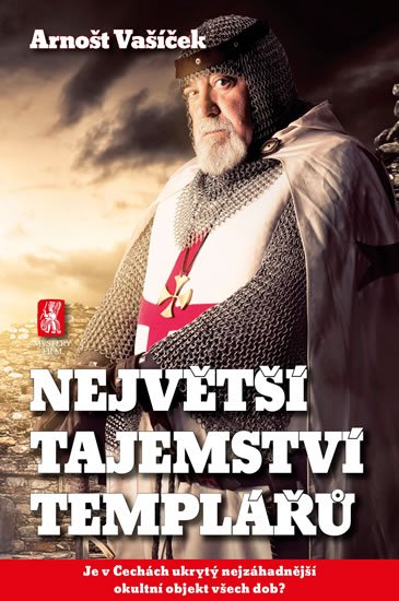 Vašíček Arnošt: Největší tajemství templářů - Je v Čechách ukrytý nejzáhadnější okultní obj Vašíček Arnošt: Největší tajemství templářů - Je v Čechách ukrytý nejzáhadnější okultní obj