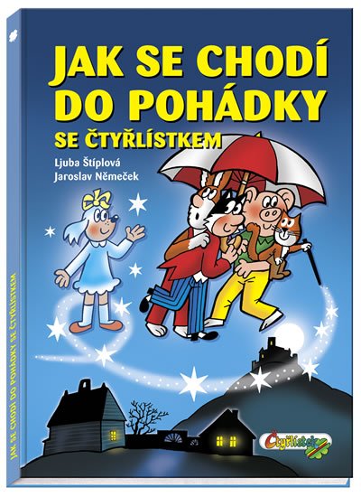 Štíplová Ljuba, Němeček Jaroslav,: Jak se chodí do pohádky se Čtyřlístkem Štíplová Ljuba, Němeček Jaroslav,: Jak se chodí do pohádky se Čtyřlístkem