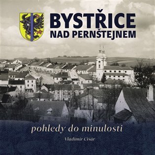 Cisár Vladimír: Bystřice nad Pernštejnem - pohledy do minulosti