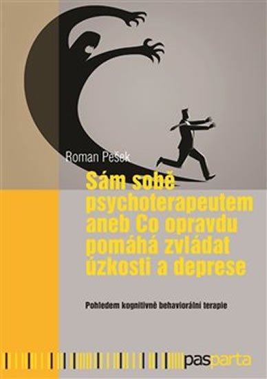 Pešek Roman: Sám sobě psychoterapeutem aneb Co opravdu pomáhá zvládat úzkosti a deprese