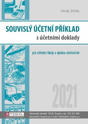 Štohl Pavel: Souvislý účetní příklad s účetními doklady 2021