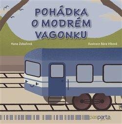 Zobáčová Hana: Pohádka o modrém vagonku - Pohádky s piktogramy pro kluky i holky Zobáčová Hana: Pohádka o modrém vagonku - Pohádky s piktogramy pro kluky i holky