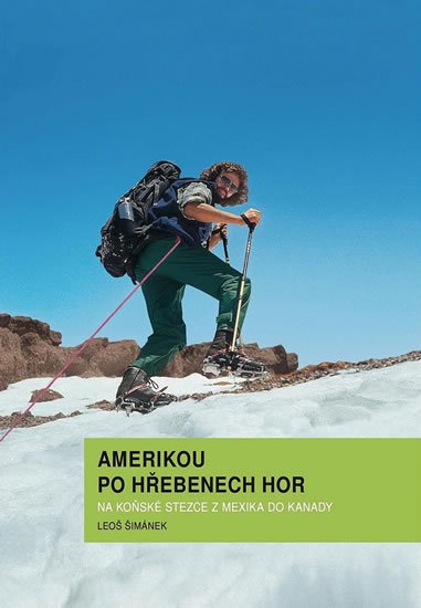 Šimánek Leoš: Amerikou po hřebenech hor - Na koňské stezce z Mexika do Kanady