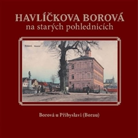 Černý Karel: Havlíčkova Borová na starých pohlednicích Černý Karel: Havlíčkova Borová na starých pohlednicích