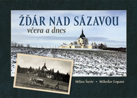Šustr Milan: Žďár nad Sázavou včera a dnes