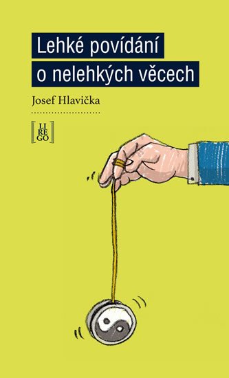 Hlavička Josef: Lehké povídání o nelehkých věcech
