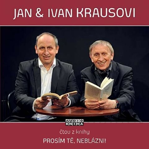 Kraus Ivan: Prosím tě, neblázni! - CD (Čte Jan Kraus a Ivan Kraus)