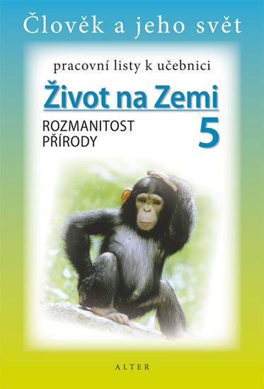 Chmelařová Helena: Pracovní listy k učebnici Život na Zemi 5/1 pro 5. ročník ZŠ Chmelařová Helena: Pracovní listy k učebnici Život na Zemi 5/1 pro 5. ročník ZŠ