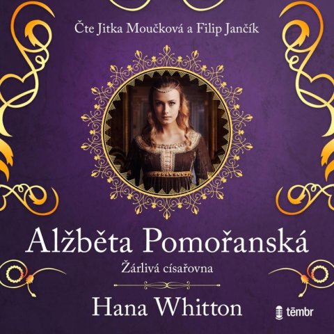 Whitton Hana: Alžběta Pomořanská – Žárlivá císařovna - audioknihovna Whitton Hana: Alžběta Pomořanská – Žárlivá císařovna - audioknihovna