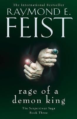 Feist Raymond E.: Rage of a Demon King (The Serpentwar Saga, Book 3)