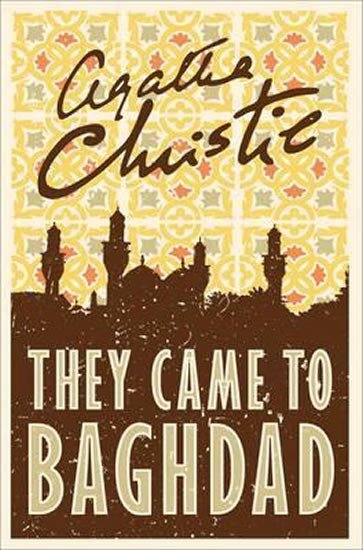 Christie Agatha: They Came to Baghdad