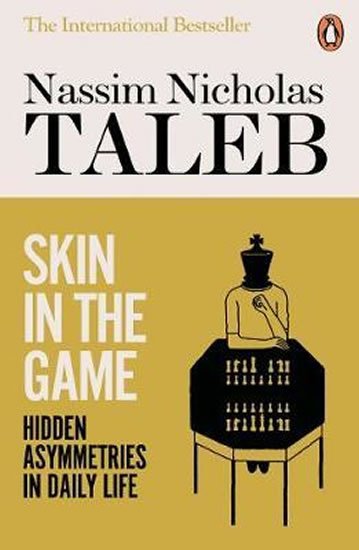 Taleb Nassim Nicholas: Skin in the Game : Hidden Asymmetries in Daily Life Taleb Nassim Nicholas: Skin in the Game : Hidden Asymmetries in Daily Life