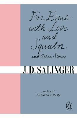 Salinger Jerome David: For Esme - with Love and Squalor: And Other Stories