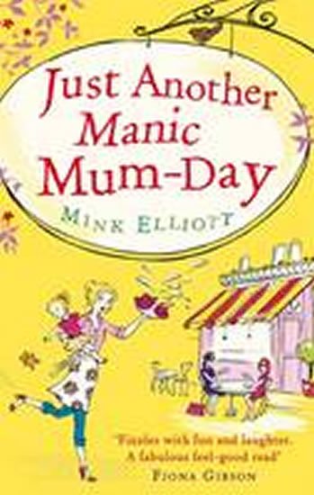 Elliottová Mink: Just Another Manic Mum-Day