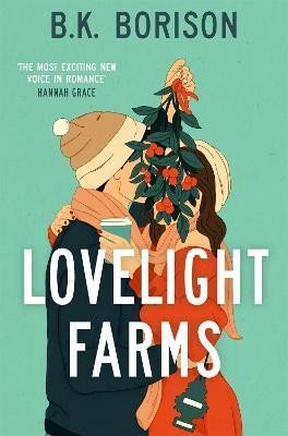 Borison B. K.: Lovelight Farms: The perfect feel-good friends-to-lovers festive Romcom Borison B. K.: Lovelight Farms: The perfect feel-good friends-to-lovers festive Romcom