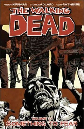 Kirkman Robert: The Walking Dead: Something to Fear Volume 17 Kirkman Robert: The Walking Dead: Something to Fear Volume 17