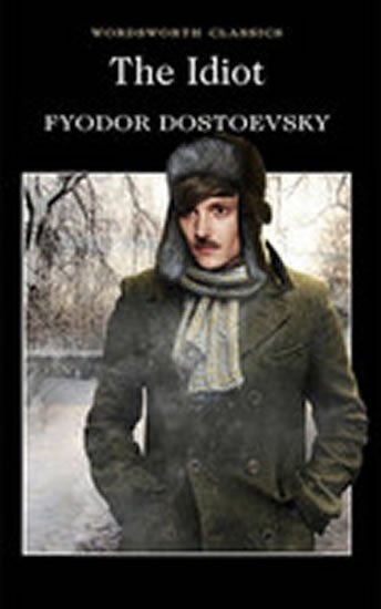 Dostojevskij Fjodor Michajlovič: The Idiot Dostojevskij Fjodor Michajlovič: The Idiot