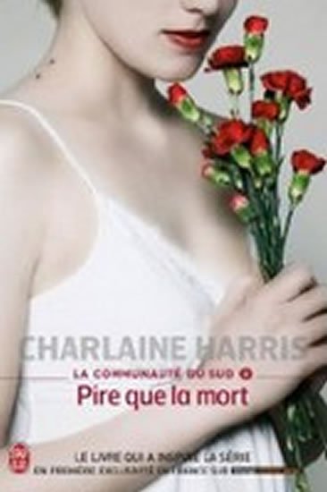 Harris Charlaine: La Communaute Du Sud 8: Pire que La mort Harris Charlaine: La Communaute Du Sud 8: Pire que La mort