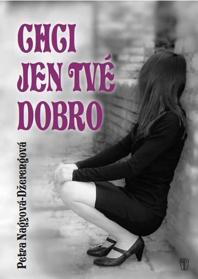 Nagyová-Džerengová Petra: Chci jen tvé dobro