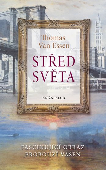 Van Essen Thomas: Střed světa. Fascinující obraz probouzí vášeň