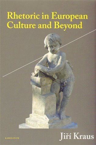 Kraus Jiří: Rhetoric in European Culture and Beyond
