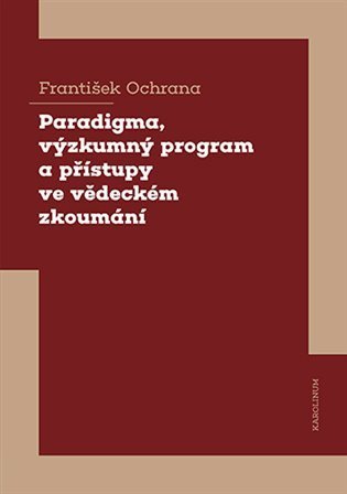 Ochrana František: Paradigma, výzkumný program a přístupy ve vědeckém zkoumání