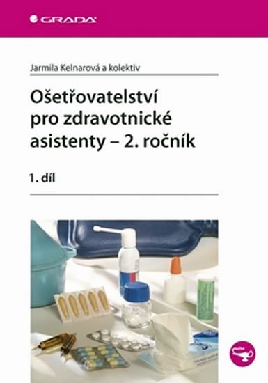 Kelnarová Jarmila: Ošetřovatelství pro zdravotnické asistenty – 2. ročník/1. díl