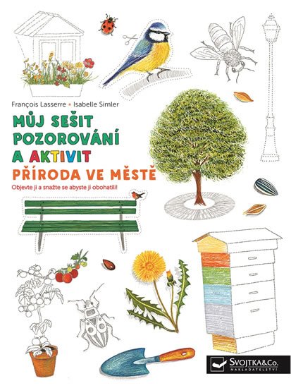 Lasserre Francois: Příroda ve městě - Můj sešit pozorování a aktivit