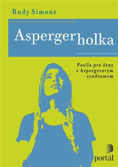 Simone Rudy: Aspergerka - Posila pro ženy s Aspergerovým syndromem Simone Rudy: Aspergerka - Posila pro ženy s Aspergerovým syndromem