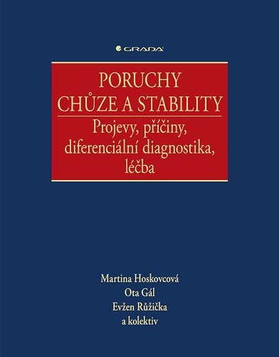 Hoskovcová Martina a kolektiv: Poruchy chůze a stability - Projevy, příčiny, diferenciální diagnostika, lé