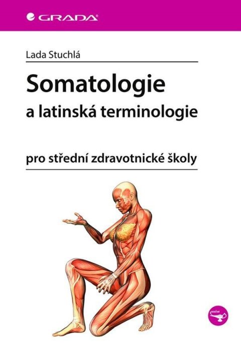 Stuchlá Lada: Somatologie a latinská terminologie pro střední zdravotnické školy