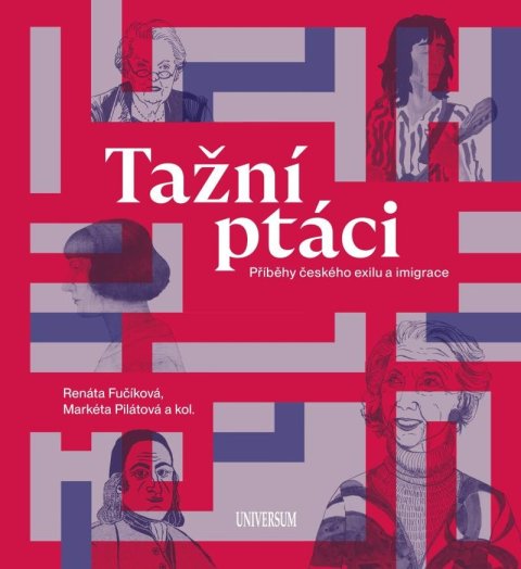kolektiv autorů: Tažní ptáci - Příběhy českého exilu a imigrace