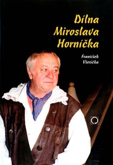 Všetička František: Dílna Miroslava Horníčka