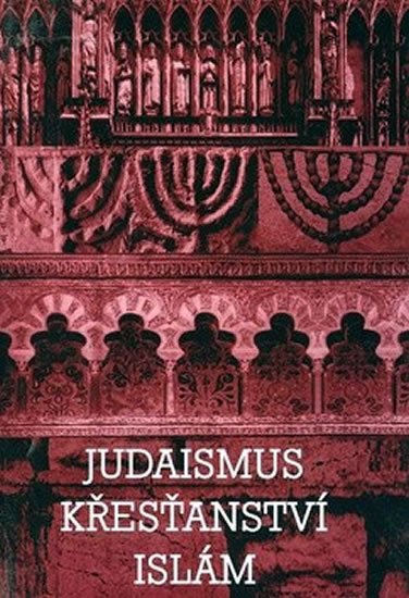 Horyna Břetislav: Judaismus Křesťanství Islám