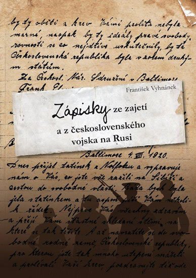 Vyhnánek František: Zápisky ze zajetí a z československého vojska na Rusi Vyhnánek František: Zápisky ze zajetí a z československého vojska na Rusi