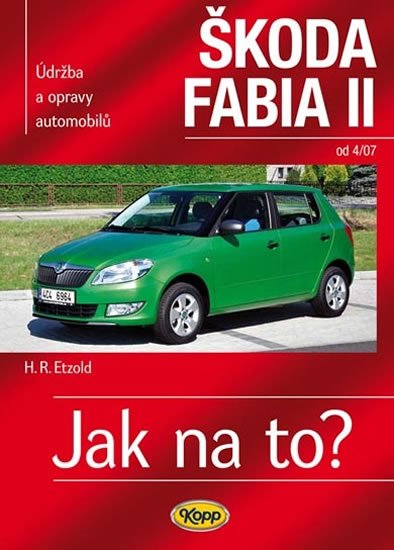 Etzold Hans-Rudiger Dr.: Škoda Fabia II. od 4/07 - Jak na to? 114. Etzold Hans-Rudiger Dr.: Škoda Fabia II. od 4/07 - Jak na to? 114.