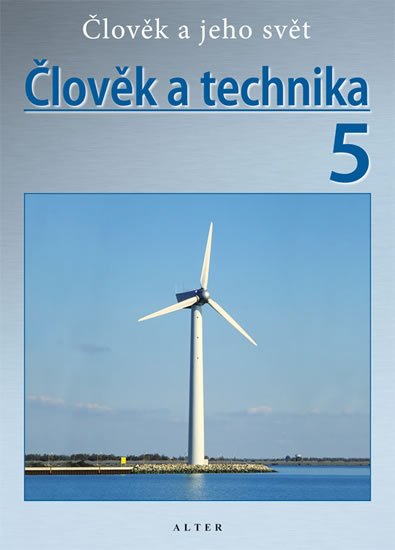 kolektiv autorů: Člověk a technika 5/3 - Přírodověda pro 5. ročník ZŠ