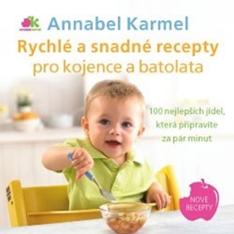 Karmelová Annabel: Rychlé a snadné recepty pro kojence a batolata - 100 nejlepších jídel, kter Karmelová Annabel: Rychlé a snadné recepty pro kojence a batolata - 100 nejlepších jídel, kter