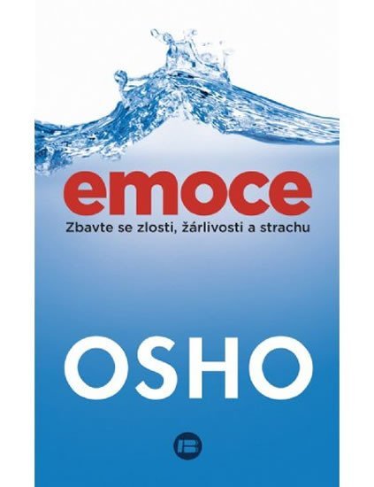 Osho: Emoce - Zbavte se zlosti, žárlivosti a strachu