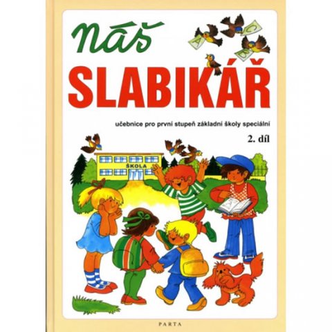 Dvořáková Dana: Náš slabikář – 2. díl, pro 1. stupeň základní školy speciální Dvořáková Dana: Náš slabikář – 2. díl, pro 1. stupeň základní školy speciální