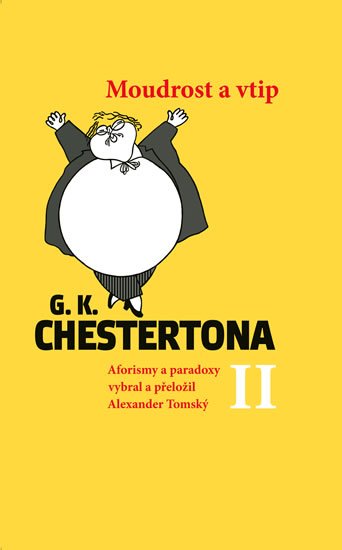 Tomský Alexander: Moudrost a vtip G. K. Chestertona II Tomský Alexander: Moudrost a vtip G. K. Chestertona II