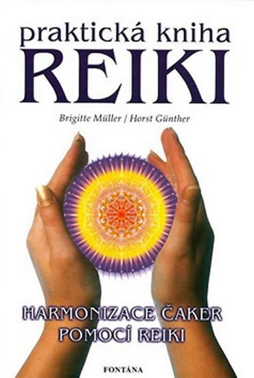 kolektiv autorů: Praktická kniha Reiki - Harmonizace čaker pomocí reiki