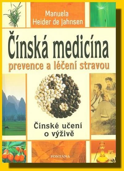 Heider de Jahnsen Manuela: Čínská medicína prevence a léčení stravou Heider de Jahnsen Manuela: Čínská medicína prevence a léčení stravou