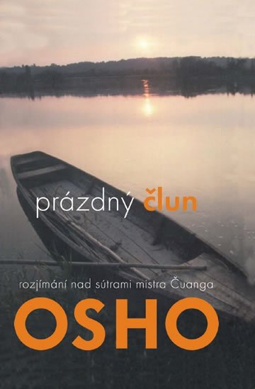 Osho: Prázdný člun - Rozjímání na sútrami mistra Čuanga