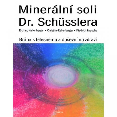 Kellenberger Richard: Minerální soli Dr. Shüsslera - Brána k tělesnému a duševnímu zdraví Kellenberger Richard: Minerální soli Dr. Shüsslera - Brána k tělesnému a duševnímu zdraví