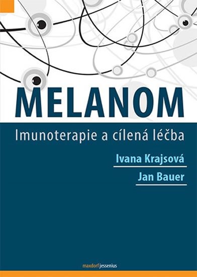 Krajsová Ivana, Bauer Jan,: Melanom - Imunoterapie a cílená léčba Krajsová Ivana, Bauer Jan,: Melanom - Imunoterapie a cílená léčba