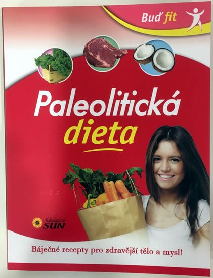 neuveden: Paleolitická dieta - Báječné recepty pro zdravější tělo a mysl!